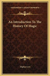 Cover image for An Introduction to the History of Magic