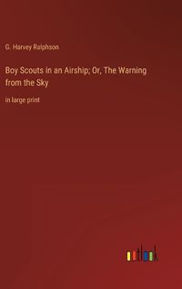 Cover image for Boy Scouts in an Airship; Or, The Warning from the Sky