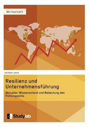 Cover image for Resilienz und Unternehmensfuhrung. Aktueller Wissensstand und Bedeutung des Fuhrungsstils