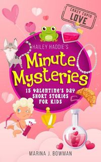 Cover image for Hailey Haddie's Minute Mysteries Crazy Cupid Love