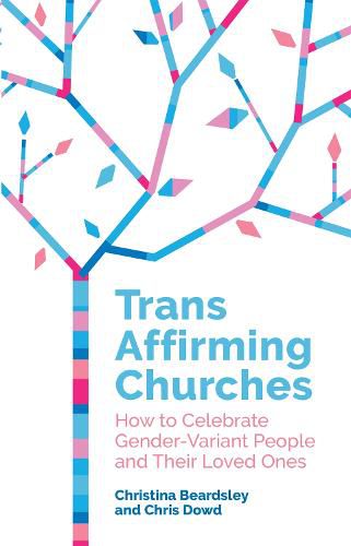 Cover image for Trans Affirming Churches: How to Celebrate Gender-Variant People and Their Loved Ones