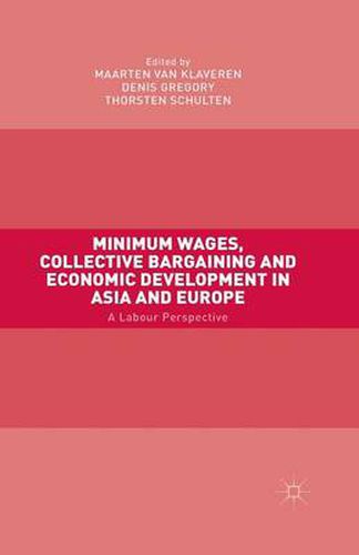 Cover image for Minimum Wages, Collective Bargaining and Economic Development in Asia and Europe: A Labour Perspective