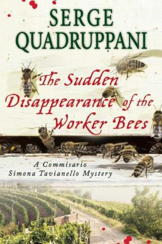 Cover image for The Sudden Disappearance of the Worker Bees: A Commissario Simona Tavianello Mystery