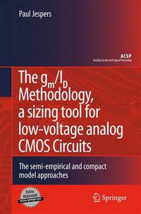 Cover image for The gm/ID Methodology, a sizing tool for low-voltage analog CMOS Circuits: The semi-empirical and compact model approaches
