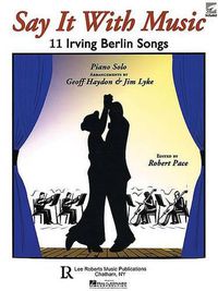 Cover image for Say It with Music - 11 Irving Berlin Songs: Piano Solo with CD