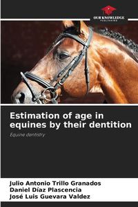 Cover image for Estimation of age in equines by their dentition