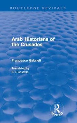 Cover image for Arab Historians of the Crusades (Routledge Revivals)