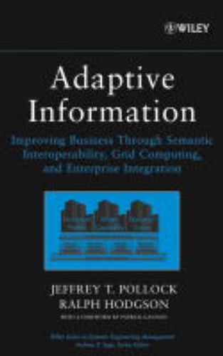 Cover image for Adaptive Information: Improving Business Through Semantic Interoperability, Grid Computing, and Enterprise Integration