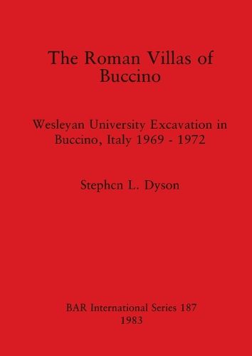 Cover image for The Roman Villas of Buccino: Wesleyan University Excavation in Buccino, Italy 1969 - 1972