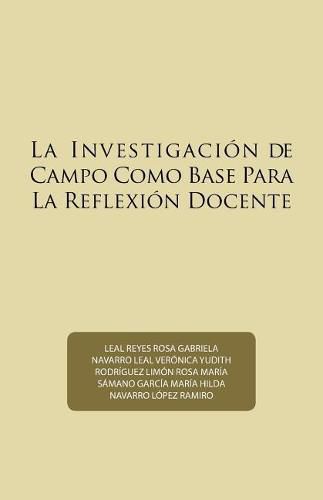 Cover image for La Investigaci n de Campo Como Base Para La Reflexi n Docente