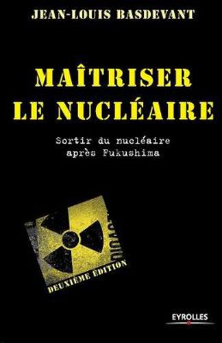Cover image for Maitriser le nucleaire: Sortir du nucleaire apres Fukushima