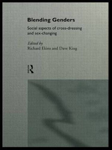 Cover image for Blending Genders: Social Aspects of Cross-Dressing and Sex Changing