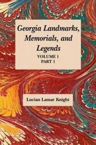 Georgia's Landmarks, Memorials, and Legends: Volume 1, Part 1