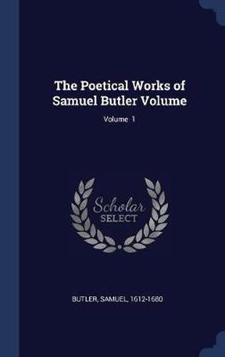 The Poetical Works of Samuel Butler Volume; Volume 1