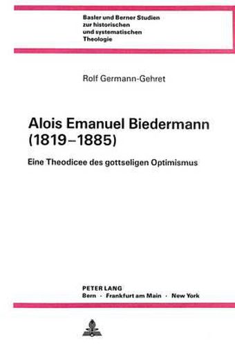 Cover image for Alois Emanuel Biedermann (1819-1885): Eine Theodicee Des Gottseligen Optimismus