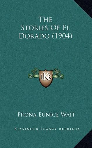 Cover image for The Stories of El Dorado (1904)