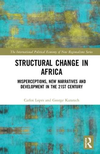 Cover image for Structural Change in Africa: Misperceptions, New Narratives and Development in the 21st Century