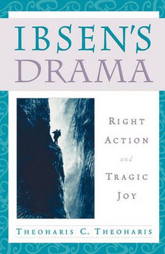 Cover image for Ibsen's Drama: Right Action and Tragic Joy