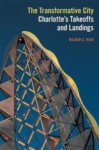 Cover image for The Transformative City: Charlotte's Takeoffs and Landings