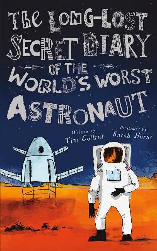 The Long-Lost Secret Diary of the World's Worst Astronaut