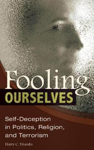 Cover image for Fooling Ourselves: Self-Deception in Politics, Religion, and Terrorism