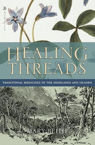 Cover image for Healing Threads: Traditional Medicines of the Highlands and Islands