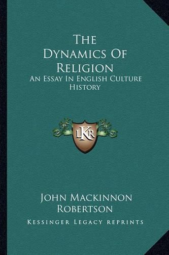 The Dynamics of Religion: An Essay in English Culture History