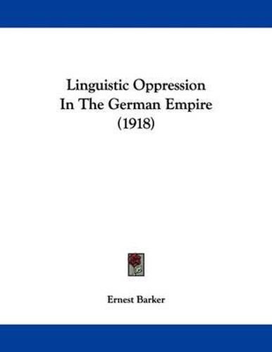 Cover image for Linguistic Oppression in the German Empire (1918)