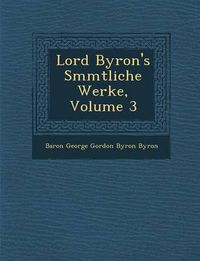 Cover image for Lord Byron's S Mmtliche Werke, Volume 3