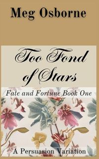 Cover image for Too Fond of Stars: A Persuasion Variation