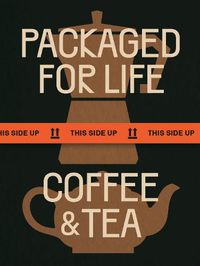 Cover image for PACKAGED FOR LIFE: Coffee & Tea