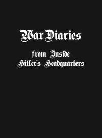 Cover image for War Diaries from Inside Hitler's Headquarters
