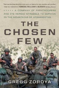 Cover image for The Chosen Few: A Company of Paratroopers and Its Heroic Struggle to Survive in the Mountains of Afghanistan