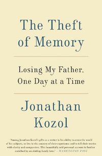 Cover image for The Theft of Memory: Losing My Father, One Day at a Time