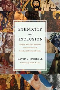 Cover image for Ethnicity and Inclusion: Religion, Race, and Whiteness in Constructions of Jewish and Christian Identities