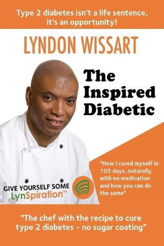 Cover image for The Inspired Diabetic: The Chef with the Recipe to Cure Type 2 Diabetes