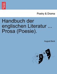 Cover image for Handbuch Der Englischen Literatur ... Prosa (Poesie).