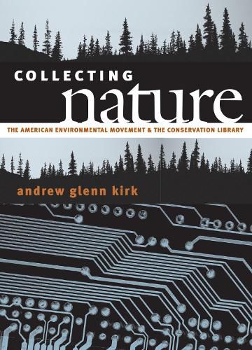 Cover image for Collecting Nature: The American Environmental Movement and the Conservation Library