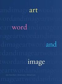 Cover image for Art, Word and Image: 2,000 Years of Visual/Textual Interaction