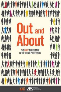 Cover image for Out and About: The LGBT Experience in the Legal Profession