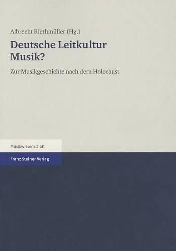 Cover image for Deutsche Leitkultur Musik?: Zur Musikgeschichte Nach Dem Holocaust