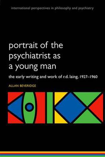 Cover image for Portrait of the Psychiatrist as a Young Man: The Early Writing and Work of R.D. Laing, 1927-1960