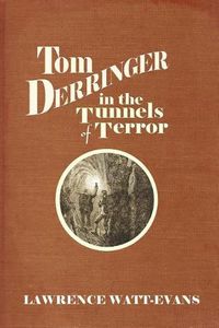 Cover image for Tom Derringer in the Tunnels of Terror