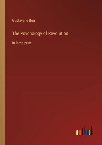 The Psychology of Revolution