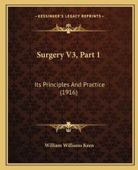 Cover image for Surgery V3, Part 1: Its Principles and Practice (1916)