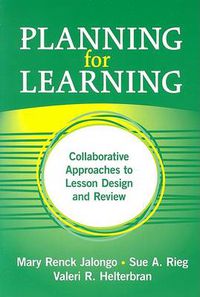 Cover image for Planning for Learning: Collaborative Approaches to Lesson Design and Review