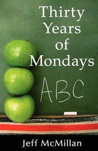 Cover image for Thirty Years of Mondays; Dare to Care: A Guide for New Teachers