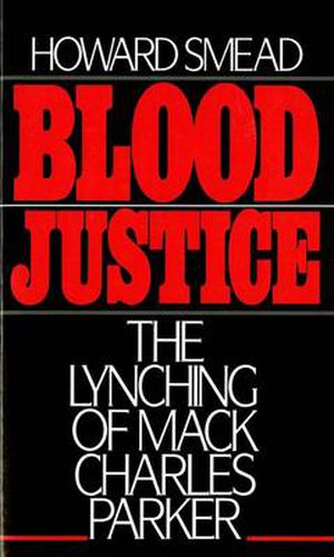 Cover image for Blood Justice: The Lynching of Mack Charles Parker