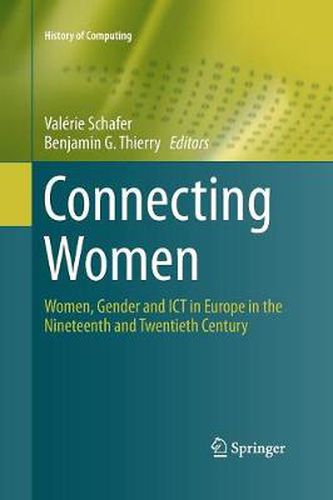 Cover image for Connecting Women: Women, Gender and ICT in Europe in the Nineteenth and Twentieth Century