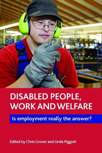 Disabled People, Work and Welfare: Is Employment Really the Answer?